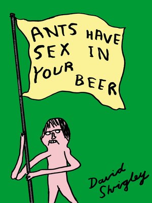 cover image of Ants Have Sex in Your Beer